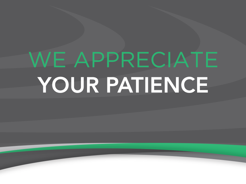 We Appreciate Your Patience